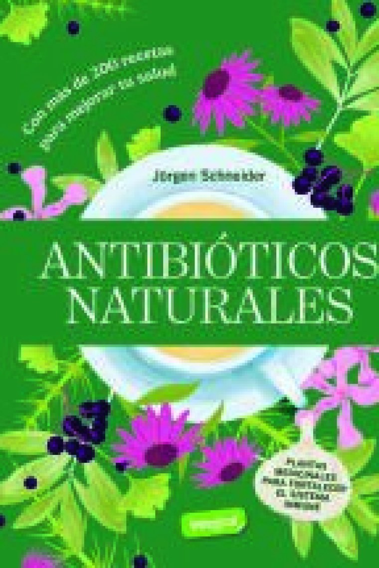 Antibióticos naturales. Plantas medicinales para fortalecer el Sistema inmune