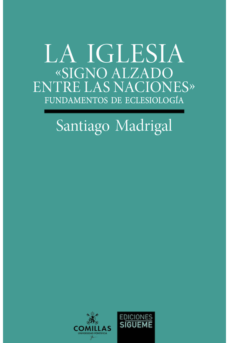 La Iglesia. «Signo alzado entre las naciones» (Fundamentos de eclesiología)