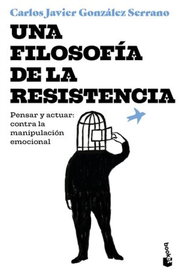 Una filosofía de la resistencia. Pensar y actuar: contra la manipulación emocional (Edición de bolsillo)