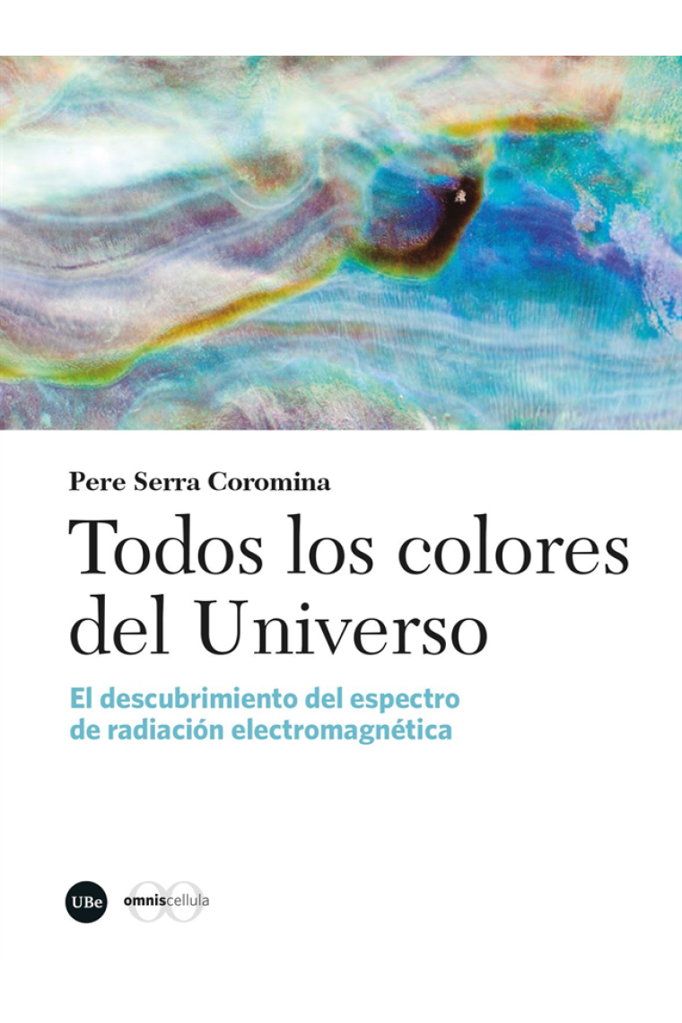 Todos los colores del Universo. El descubrimiento del espectro de radiación electromagnética