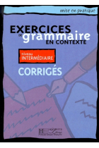 Exercices de grammaire en contexte. Niveau intermédiaire. Corrigés