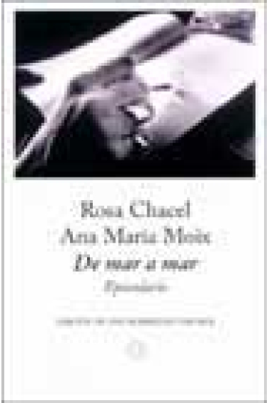 De mar a mar: epistolario Rosa Chacel/Ana María Moix