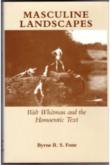 Masculine Landscapes. Walt Whitman and the Homoerotic Text