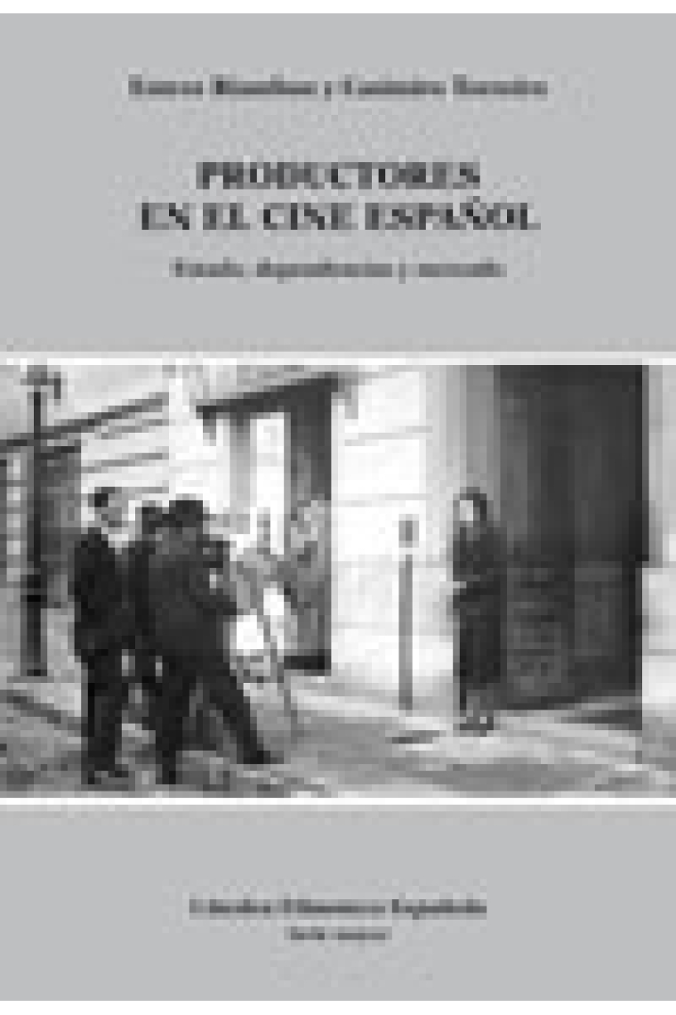 Productores en el cine español. Estado, dependencias y mercado