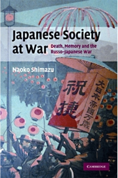 Japanese society at war. Death, memory and the russo-japanese war