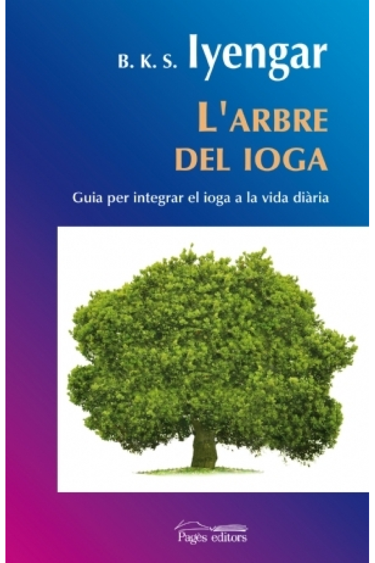 L´arbre del ioga. Guia per integrar el ioga a la vida diària