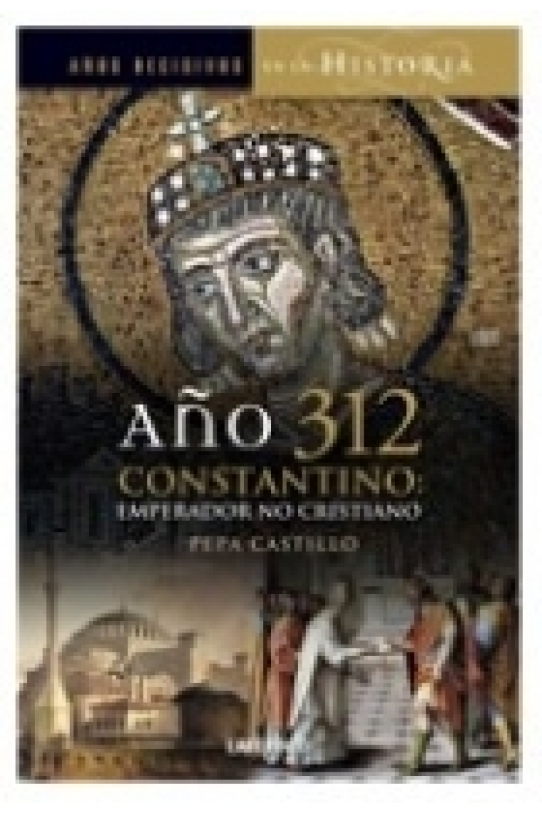 Año 312. Constantino: Emperador no cristiano