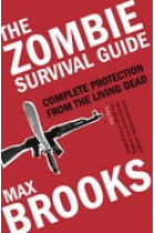 The Zombie Survival Guide: Complete Protection from the Living Dead