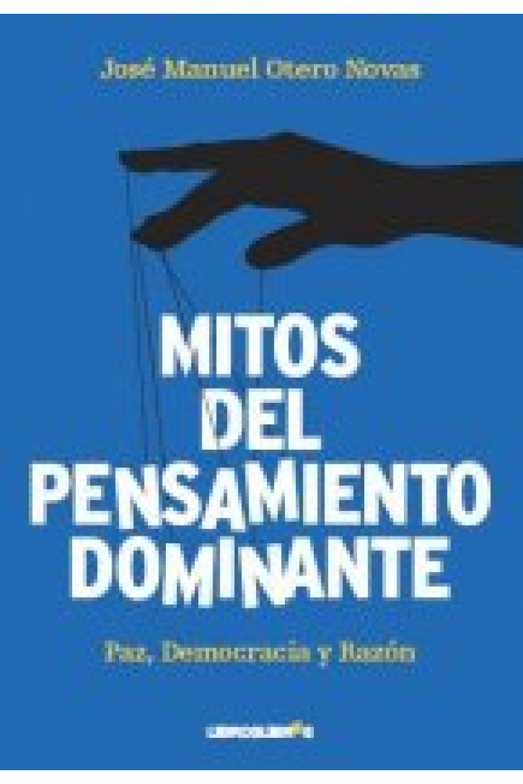 Mitos del pensamiento dominante. Paz, democracia y razón