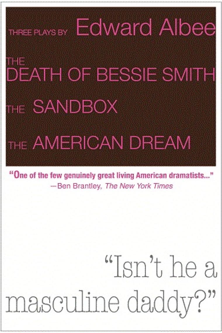 Three Plays by Edward Albee: The Death of Bessie Smith, The Sandbox, The American Dream