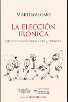 Elección irónica. Estudios clínicos sobre la esquizofrenia