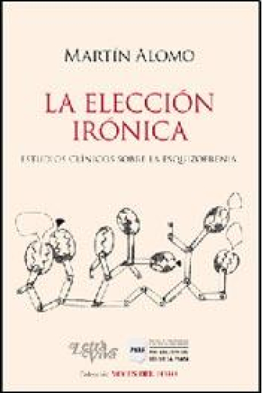 Elección irónica. Estudios clínicos sobre la esquizofrenia