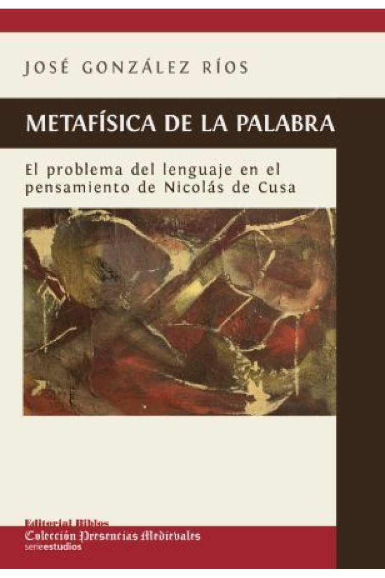 Metafísica de la palabra: el problema del lenguaje en el pensamiento de Nicolás de Cusa