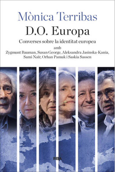 D.O. Europa. Reflexions al voltant de la identitat europea amb Zigmunt Bauman, Susan George, Aleksandra Jasinska-Kania, Sami Naïr, Orhan Pamuk i Saskia Sassen