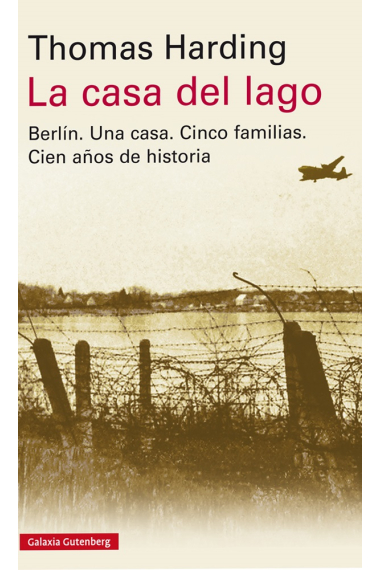 La casa del lago. Berlín. Una casa. Cinco familias. Cien años de historia