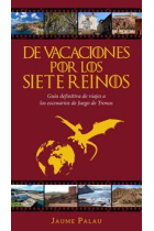 De vacaciones por los Siete Reinos. Volumen 1. Guía definitiva de viajes a los escenarios de Juego de Tronos