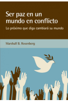 Ser paz en un mundo en conflicto. Lo próximo que diga cambiará su mundo