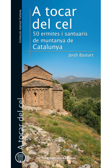 A tocar del cel. 50 ermites i santuaris de muntanya de Catalunya