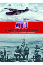 Attu y la lucha por las islas Aleutianas. La campaña olvidada de la Segunda Guerra Mundial