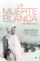 La muerte blanca. Simo Häyhä, el francotirador más letal de la historia