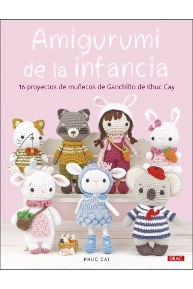 Amigurumi de la infancia. 16 proyectos de ganchillo de Khuc Cay