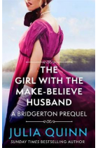 The Girl with the Make-Believe Husband (A Bridgerton Prequel 2)