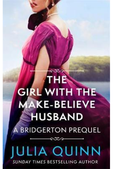 The Girl with the Make-Believe Husband (A Bridgerton Prequel 2)