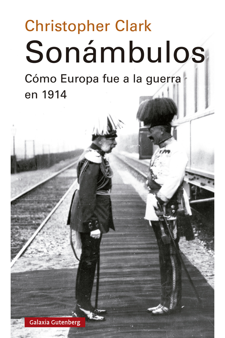 Sonámbulos. Cómo Europa fue a la guerra en 1914