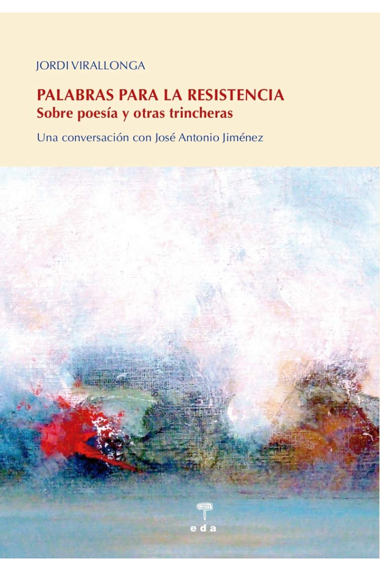 Palabras para la resistencia: sobre poesia y otras trincheras (Una conversación con José Antonio Jiménez)