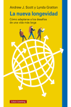 La nueva longevidad. Cómo adaptarse a los desafíos de una vida más larga