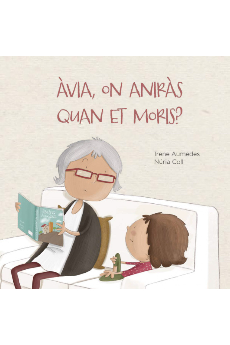 Àvia, on aniràs quan et moris?