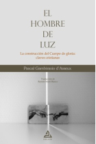 El Hombre de Luz. La construcción del Cuerpo de gloria: claves cristianas