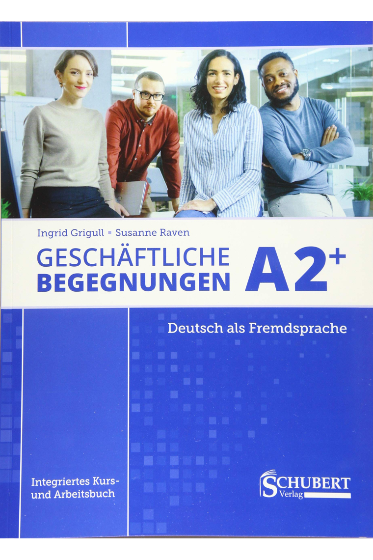 Geschaftliche Begegnungen : Kurs- und Arbeitsbuch A2+