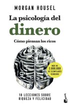 La psicología del dinero. Cómo piensan los ricos. 18 lecciones sobre riqueza y felicidad