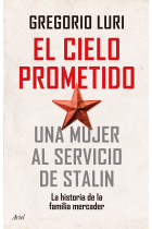 El cielo prometido. Una mujer al servicio de Stalin. La historia de la familia Mercader