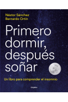 Primero dormir, después soñar. Un libro para combatir el insomnio