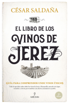 El libro de los vinos de Jerez. Guía para comprender unos vinos únicos (Nueva edición)