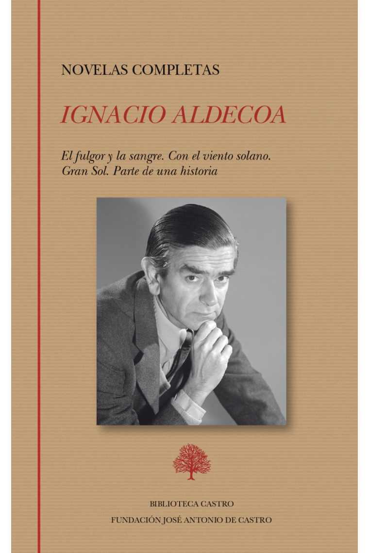 Novelas completas: El fulgor y la sangre. Con el viento solano. Gran Sol. Parte de una historia