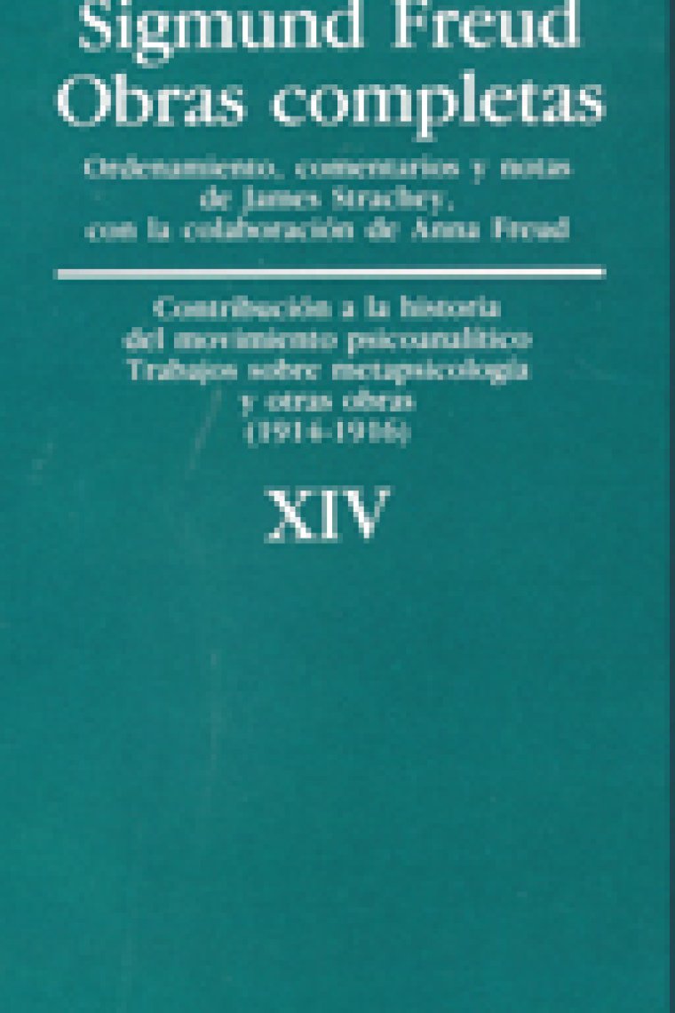 Sigmund Freud. Obras completas, Vol. 14 : «Contribución a la historia del movimiento psicoanalítico», Trabajos sobre metapsicología, y otras obras (1914-1916)