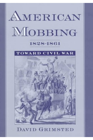 American mobbing 1828-1861. Toward civil war