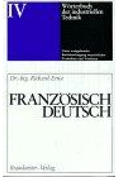 Wörterbuch der Industriellen Technik : Französisch-Deutsch