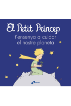 EL PETIT PRINCEP T'ENSENYA A CUIDAR EL NOSTRE PLANETA