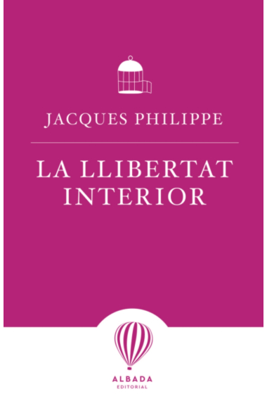 La llibertat interior: la força de la fe, l'esperança i l'amor