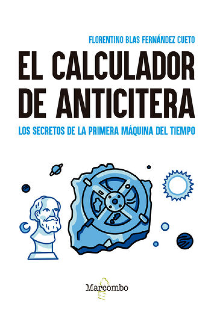 El calculador de anticitera. Los secretos de la primera máquina del tiempo