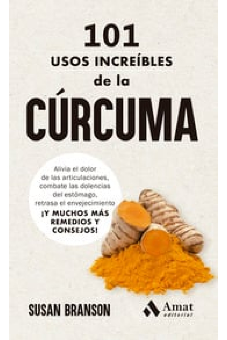 101 usos increíbles de la cúrcuma. Alivia el dolor de las articulaciones, combate las molestias del estómago, retrasa el envejecimiento. Y 98 remedios y consejos más!