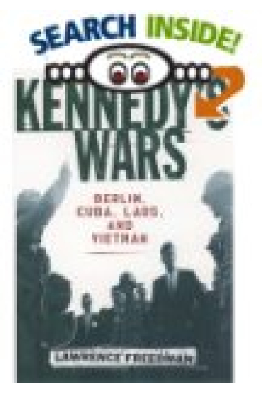 Kennedy's wars (Berlin, Cuba, Laos, and Vietnam)