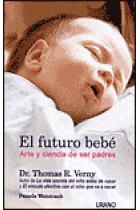 El futuro bebé. Arte y ciencia de ser padres