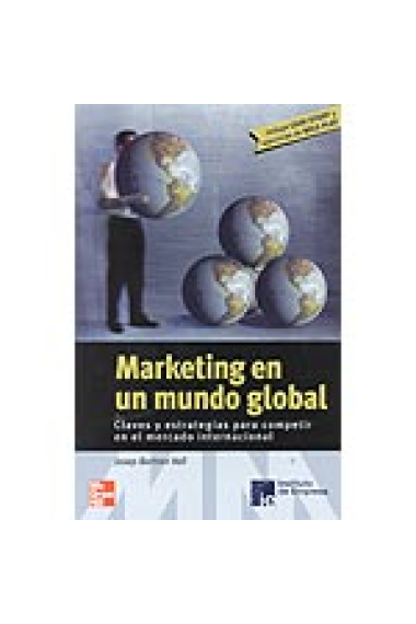 Marketing en un mundo global. Claves y estrategias para competir en el mercado internacional