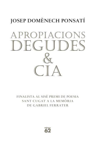 Apropiacions degudes & CIA (Finalista al 6è Premi de Poesia Sant Cugat a la memòria de Gabriel Ferrater)