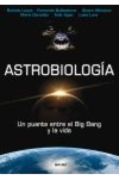 Astrobiología. Un puente entre el big bang y la vida